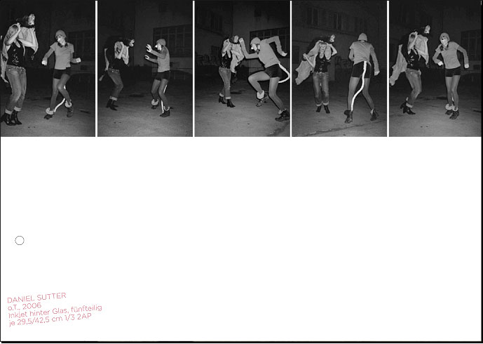 IST DAS FISCHLI WEISS? Klodin Erb und Eliane Rutishauser, Daniel Sutter o.T., 2006			 Inkjet hinter Glas, fnfteilig je 29,5/42,5 cm 1/3 2AP